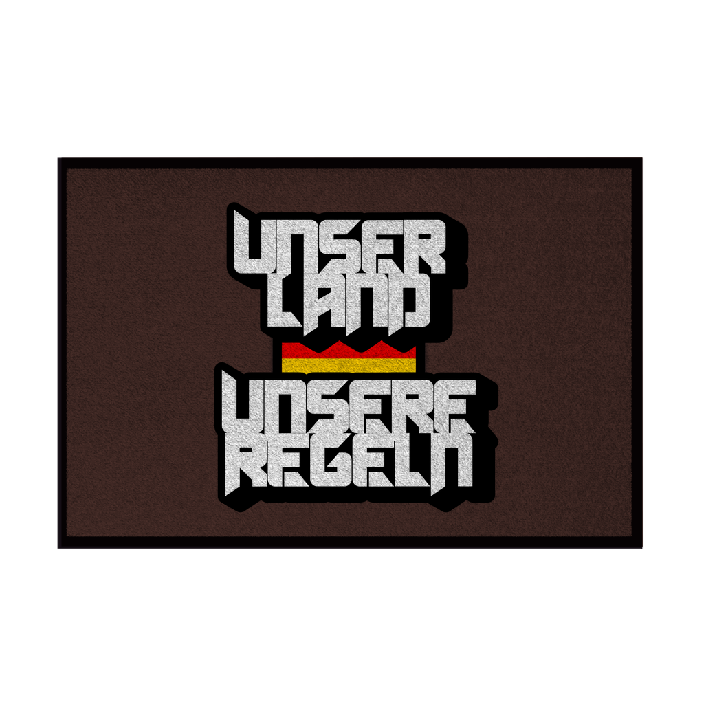 Fußmatte mit Gummirand Unser Land Unsere Regeln