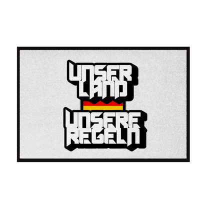 Fußmatte mit Gummirand Unser Land Unsere Regeln